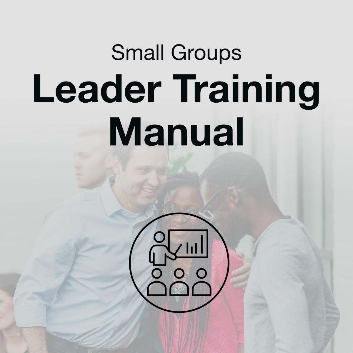 Small Group Leader Training Manual